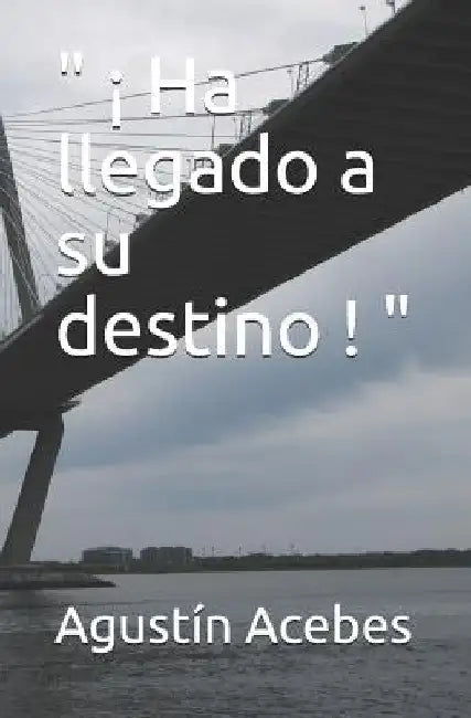 " ¡ Ha Llegado a Su Destino ! " by Fuertes, Agustin Acebes