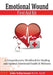 Emotional Wound First Aid Kit: A Comprehensive Workbook for Healing and Optimal Emotional Health & Wellness by John Schurmann