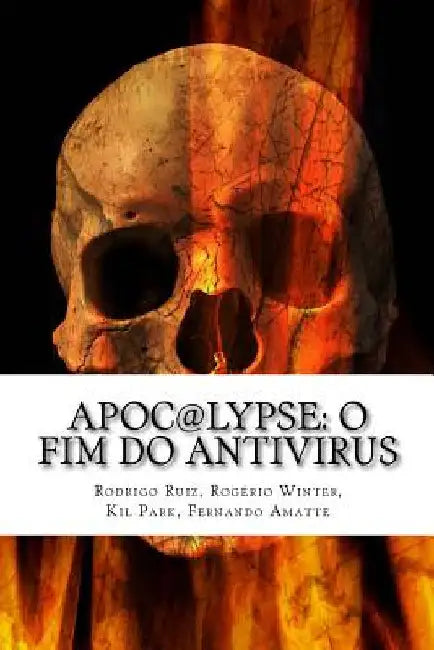 Apoc@lypse: O Fim do Antivirus by Winter, Rogerio