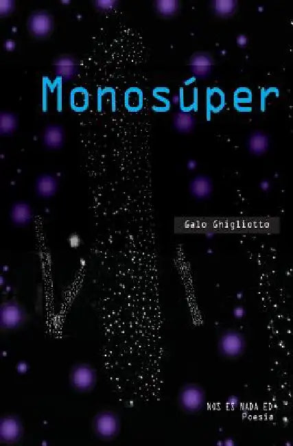 Monosúper by Galo Ghigliotto