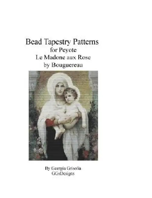 Bead Tapestry Pattern for Peyote Madone aux Rose by Bouguereau by Georgia Grisolia