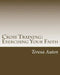 Cross Training: Exercising Your Faith: A 12 Step Strategy Guide for United Methodist Confirmation by Teresa Auten