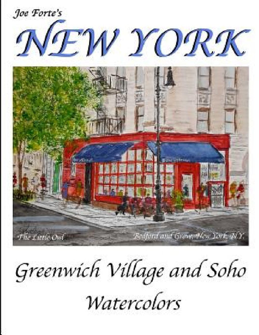 Joe Forte's New York Watercolors: Watercolors from Greenwich Village and Soho by Joseph Forte