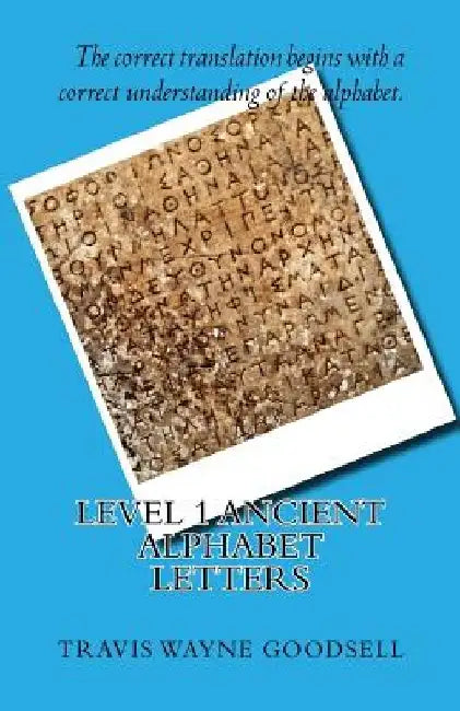 Level 1 Ancient Alphabet Letters by Travis Wayne Goodsell
