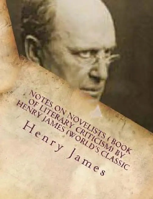Notes on Novelists ( book of literary criticism) by Henry James (World's Classic by Henry James