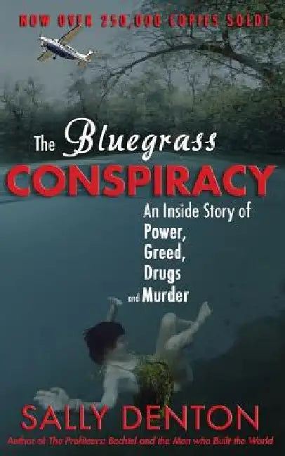 The Bluegrass Conspiracy: An Inside Story of Power, Greed, Drugs & Murder by Sally Denton