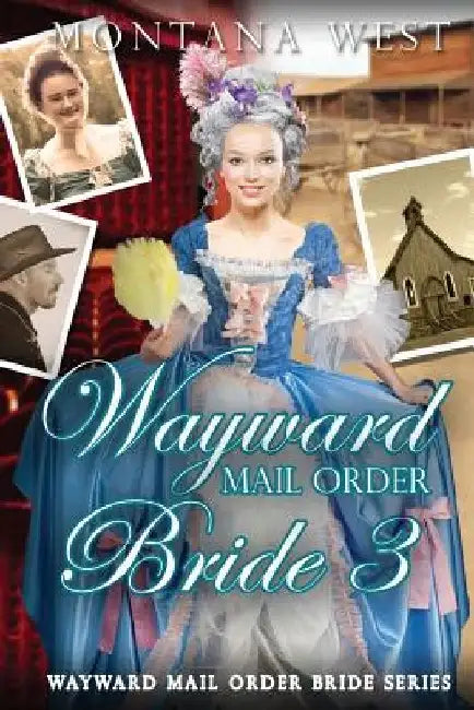 Wayward Mail Order Bride 3 by Montana West