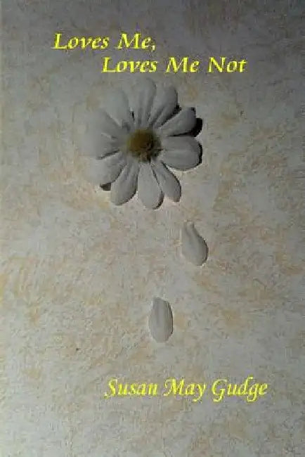 Loves Me, Loves Me Not by Susan May Gudge