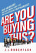 Are You Buying This?: What Americans Think about Money and Life from an Advertising Propagandist by J. J. Robertson