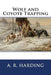Wolf and Coyote Trapping by A. R. Harding