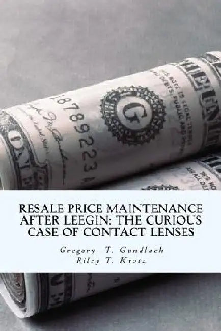 Resale Price Maintenance After Leegin: The Curious Case of Contact Lenses by Riley T. Krotz