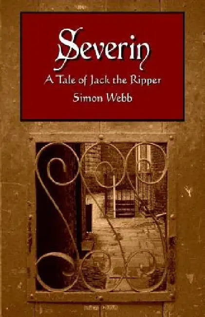 Severin: A Tale of Jack the Ripper by Simon Webb