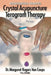 Breakthrough Therapies: Crystal Acupuncture & Teragram Therapy by Margaret Rogers Van Coops