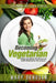 Becoming Vegetarian: Guidebook and Recipe book by Mary Donovan