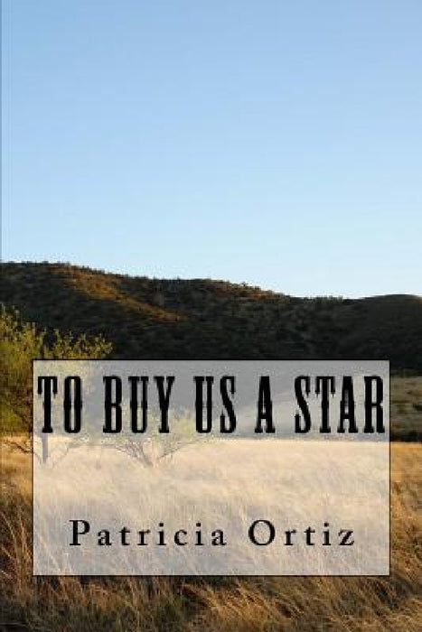 To Buy Us A Star by Patricia Ortiz