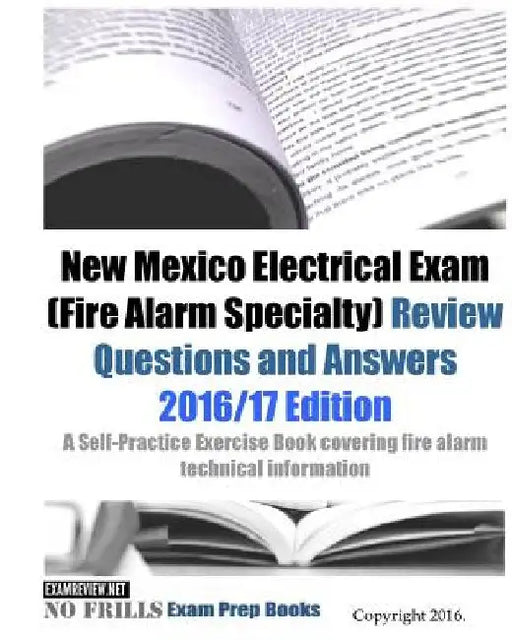 New Mexico Electrical Exam (Fire Alarm Specialty) Review Questions and Answers 2016/17 Edition: A Self-Practice Exercise Book covering fire alarm tech by Examreview