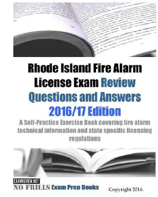 Rhode Island Fire Alarm License Exam Review Questions & Answers 2016/17 Edition: A Self-Practice Exercise Book covering fire alarm technical informati by Examreview