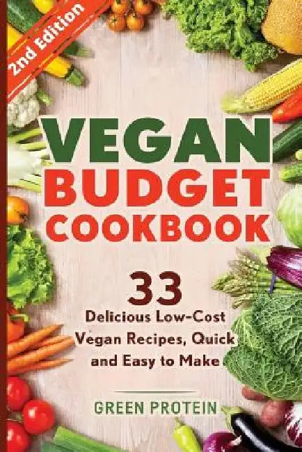 Vegan Budget Cookbook 33 Delicious Low-Cost Vegan Recipes Quick and Easy to Make by Green Protein