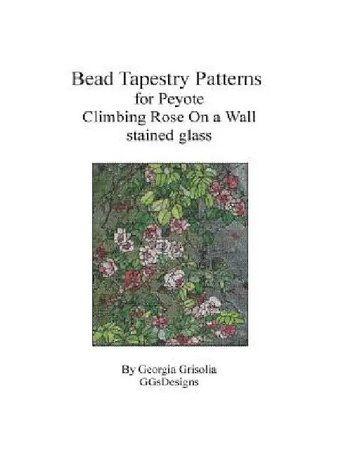Bead Tapestry Patterns for Peyote Climbing Rose On a Wall by Georgia Grisolia