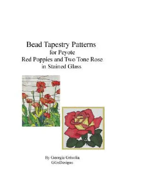 Bead Tapestry Patterns for Peyote Red Poppies and Two Tone Rose in stained glass by Georgia Grisolia