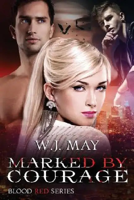 Marked by Courage: Paranormal Vampire Romance by W. J. May