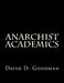 Anarchist Academics by David D. Goodman