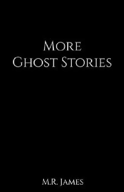 More Ghost Stories by M. R. James