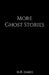More Ghost Stories by M. R. James