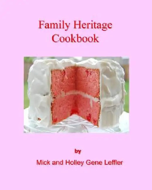 Family Heritage Cookbook by Holley Gene Leffler