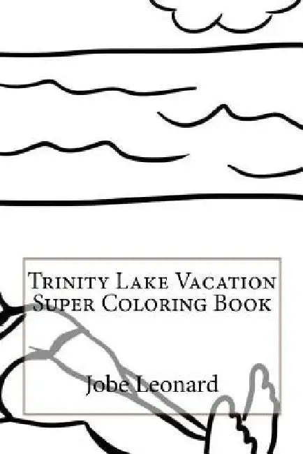 Trinity Lake Vacation Super Coloring Book by Jobe Leonard