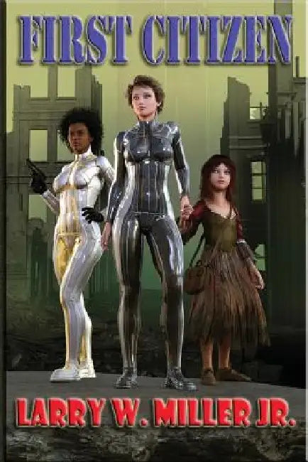First Citizen by Larry W., Jr. Miller