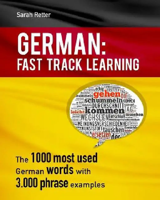 German: Fast Track Learning: The 1000 most used words with 3.000 phrase examples by Sarah Retter