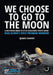 We Choose To Go To The Moon (Black & White Edition): A first-person narrative of the development process behind Buzz Aldrin's Space Program Manager by Mauricio Sanjurjo