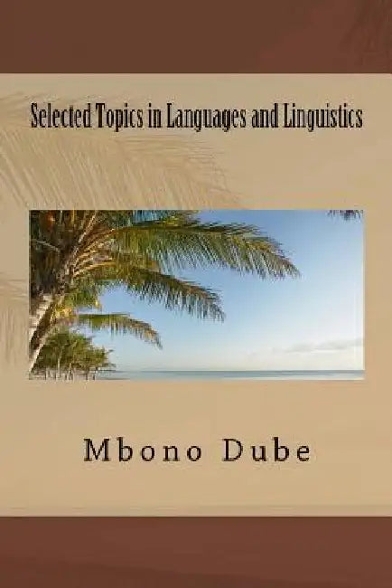 Selected Topics in Languages and Linguistics by Mbono Vision Dube