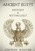 Ancient Egypt: History & Mythology (Egyptian History, Egyptian Mythology, Egyptian Gods, Egyptian Mysteries) by Stephan Weaver