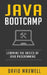 Java: Programming Bootcamp The Crash Course for Understanding the Basics of Java Computer Language by David Maxwell