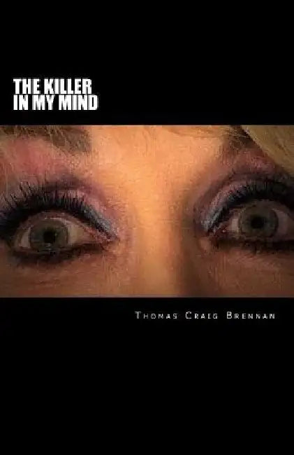 The Killer In My Mind by Thomas Craig Brennan