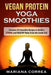 Vegan Protein Yoga Smoothies: Contains 50 Smoothie Recipes to Build a Strong and Healthy Body from by Correa, Mariana