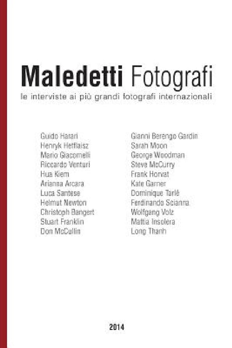 Maledetti Fotografi: Tutte Le Interviste del 2014 by Enrico Ratto