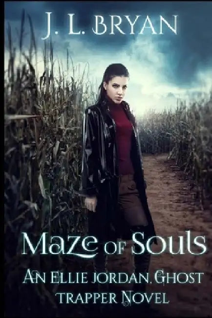 Maze of Souls: (Ellie Jordan, Ghost Trapper Book 6) by J. L. Bryan