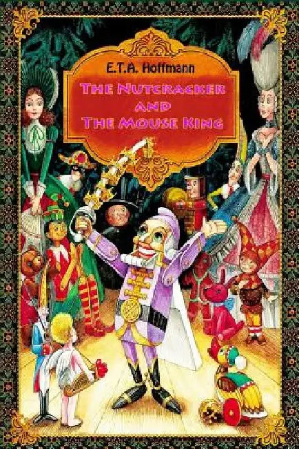 The Nutcracker and The Mouse King by E T a Hoffmann