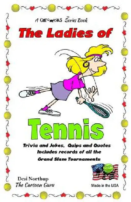 The Ladies of Tennis: Trivia & Jokes, Quips & Quotes in Black and WHite by Desi Northup