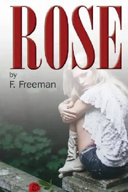 Rose: A Modernization by F. Freeman