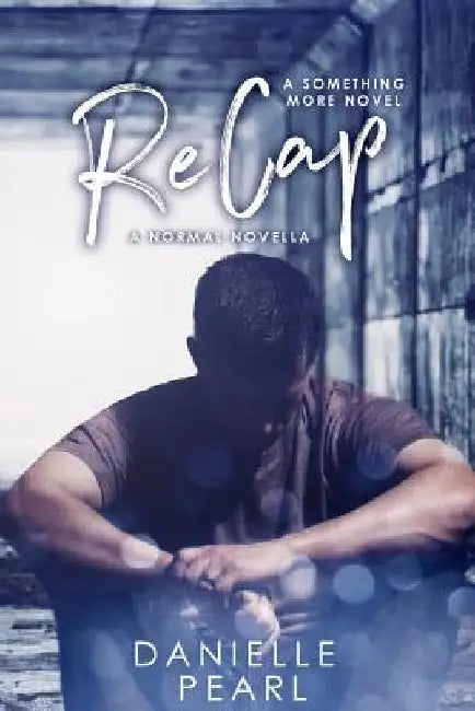 ReCap: A Normal Novella by Danielle Pearl