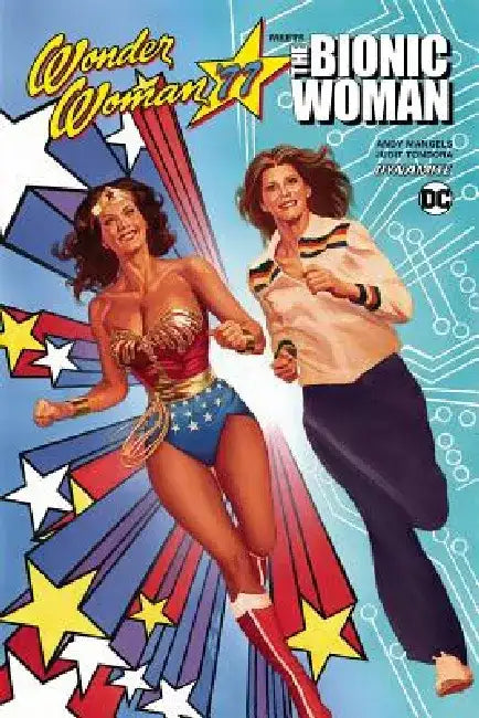 Wonder Woman 77 Meets the Bionic Woman by Andy Mangels