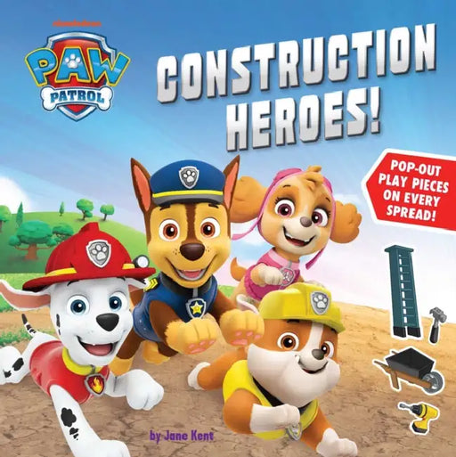 Paw Patrol: Construction Heroes: Paw Patrol by Jane Kent