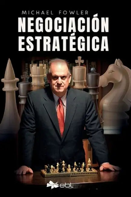 Negociación estratégica by Michael Fowler