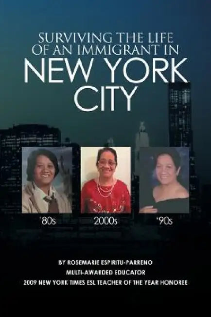 Surviving the Life of an Immigrant in New York City by Rosemarie Espiritu-Parreno