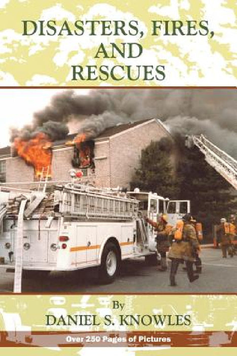 Disasters, Fires and Rescues by Daniel Knowles