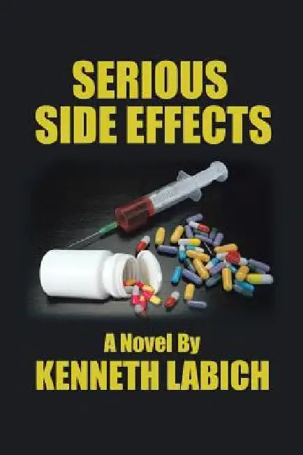 Serious Side Effects by Kenneth Labich